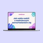 Webinar: “Jak radzić sobie z zamartwianiem się?” + transkrypcja i karty pracy